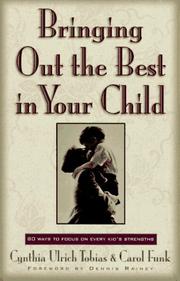Cover of: Bringing out the best in your child: 80 ways to focus on every kid's strengths