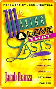 Cover of: Making a love that lasts: how to find love without settling for sex