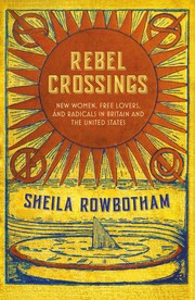 Cover of: Rebel Crossings: New Women, Free Lovers, and Radicals in Britain and the United States