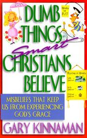 Cover of: Dumb things smart Christians believe: ten misbeliefs that keep us from experiencing God's grace