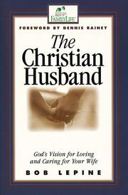 Cover of: The Christian Husband by Bob Lepine, Bob Lepine