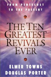 Cover of: The ten greatest revivals ever: from Pentecost to the present