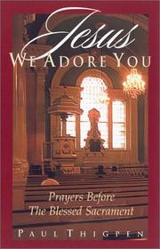 Jesus, We Adore You by Paul Thigpen