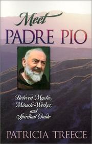 Cover of: Meet Padre Pio: Beloved Mystic, Miracle Worker, and Spiritual Guide