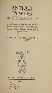 Cover of: Antique pewter of the British Isles by Ronald F. Michaelis