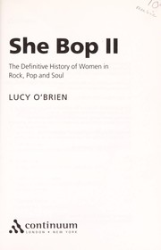 SHE BOP II: THE DEFINITIVE HISTORY OF WOMEN IN ROCK, POP AND SOUL by LUCY O'BRIEN