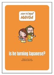 Cover of: How To Read Manga: Is He Turning Japanese?