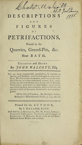 Descriptions and figures of petrifactions, found in the quarries, gravel-pits, &c. near Bath by John Walcott