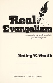 Cover of: Real evangelism: exposing the subtle substitutes for that evangelism