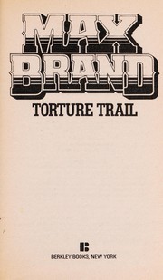 Cover of: Torture trail | Max Brand [pseudonym]