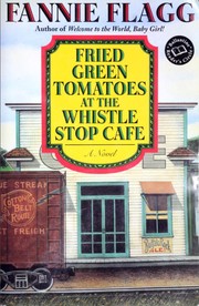 Cover of: Fried Green Tomatoes at the Whistle Stop Cafe | Fannie Flagg