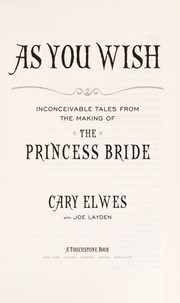 Cover of: As you wish : inconceivable tales from the making of The princess bride