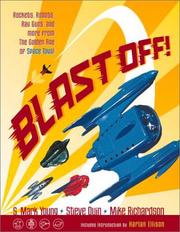 Cover of: Blast Off! Rockets, Robots, Ray Guns, and Rarities from the Golden Age of Space Toys by S. Mark Young, Steve Duin, Mike Richardson, Harlan Ellison
