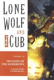 Cover of: Lone Wolf and Cub, Volume 18: The Last Kurokuwa