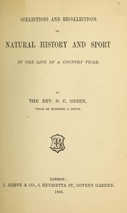 Cover of: Collections and recollections of natural history and sport in the life of a country vicar. | George Clark Green