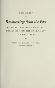Cover of: Recollecting from the Past: Musical Practice and Spirit Possession on the East Coast of Madagascar (Music Culture)