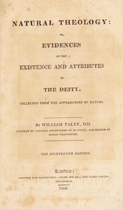 Cover of: Natural theology; or, evidences of the existence and attributes of the Deity. Collected from the appearances of nature by William Paley