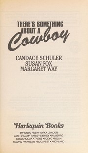 There's Something About a Cowboy by Candace Schuler, Susan Fox, Margaret Way