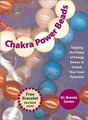 Chakra power beads : tapping the power of energy stones to unlock your inner potential by Brenda Davies, Dr. Brenda Davies