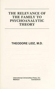 Cover of: The relevance of the family to psychoanalytic theory by Theodore Lidz