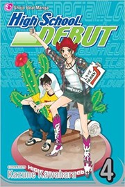 Cover of: High School Debut , Vol. 4 (High School Debut) by Kazune Kawahara