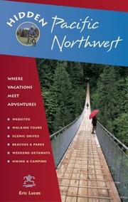 Cover of: Hidden Pacific Northwest: Including Oregon, Washington, Vancouver, Victoria, and Coastal British Columbia (Hidden Travel)