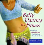 Cover of: Belly Dancing for Fitness: The Ultimate Dance Workout That Unleashes Your Creative Spirit