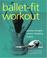 Cover of: Ballet-Fit Workout