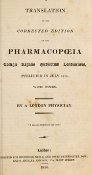 Cover of: A translation of the corrected edition of the Pharmacopoeia Collegii Regalis Medicorum Londinensis, published in July 1815. With notes