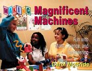 Cover of: Making Magnificent Machines: Fun With Math, Science, and Engineering
