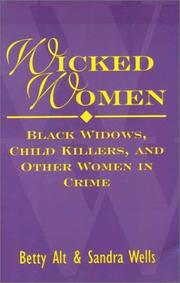 Cover of: Wicked Women: Black Widows, Child Killers, And Other Women In Crime