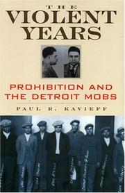 Cover of: The Violent Years: Prohibition and the Detroit Mobs (Gangsters and Rum Runners)