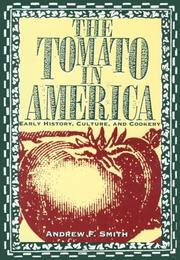 Cover of: The tomato in America: early history, culture, and cookery