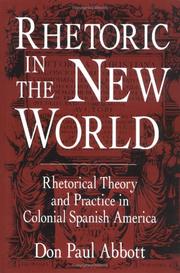 Cover of: Rhetoric in the New World: rhetorical theory and practice in colonial Spanish America