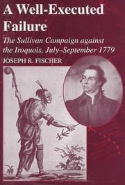 Cover of: A well-executed failure: the Sullivan campaign against the Iroquois, July-September 1779