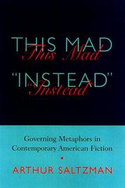 Cover of: This mad "instead": governing metaphors in contemporary American fiction
