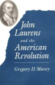 John Laurens and the American Revolution by Gregory D. Massey