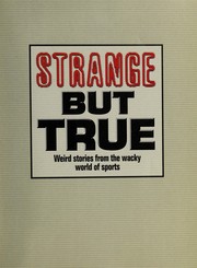 Cover of: Strange but True (Weird Stories From the Wacky World of Sports) by 