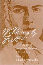 Cover of: Walking by faith: the diary of Angelina Grimké, 1828-1835