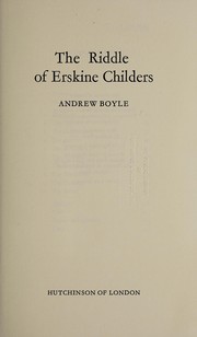 The riddle of Erskine Childers by Andrew Boyle