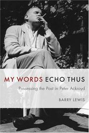 Cover of: My Words Echo Thus: Possessing the Past in Peter Ackroyd