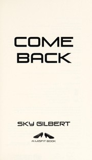 Cover of: Come back | Sky Gilbert