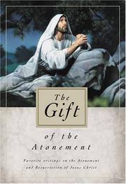 Cover of: The Gift of the Atonement: Favorite Writings on the Atonement of Jesus Christ