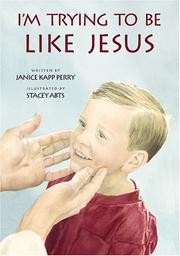 Cover of: Im Trying to Be Like Jesus by Janice Kapp Perry