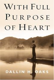 Cover of: With Full Purpose of Heart: Collection of Messages by Dallin H. Oaks