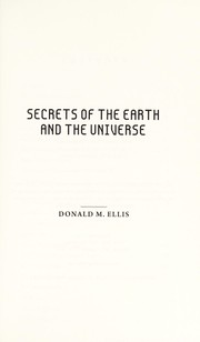 Cover of: Secrets of the earth and the universe | Donald M. Ellis