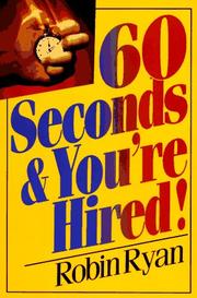 60 Seconds and You're Hired! by Robin Ryan