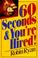 Cover of: 60 seconds and you're hired