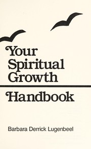 Cover of: Your spiritual growth handbook | Barbara Derrick Lugenbeel