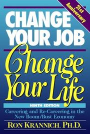 Cover of: Change Your Job, Change Your Life: Careering and Re-Careering in the New Boom/Bust Economy (Change Your Job Change Your Life)